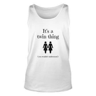 It Is A Twin Thing Funny Gift For Twin Sisters Men Women Tank Top Graphic Print Unisex - Thegiftio UK