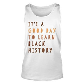 Its A Good Day To Learn Black History Melanin Queen African Unisex Tank Top - Seseable