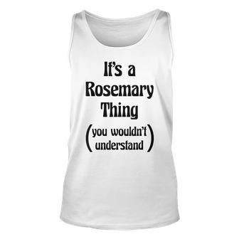 Its A Rosemary Thing You Wouldnt Understand | Gift Unisex Tank Top - Seseable