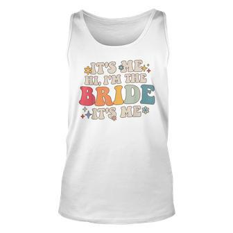 Its Me Hi Im The Bride Its Me Funny Quotes Bride Unisex Tank Top | Mazezy