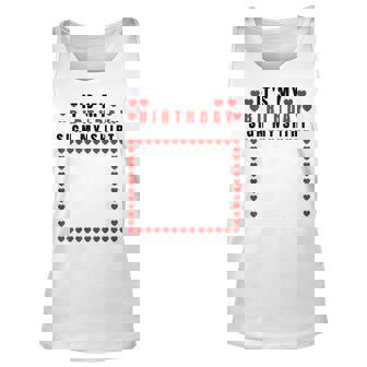 Its My Birthday Sign My Funny Birthday Celebration Unisex Tank Top | Mazezy