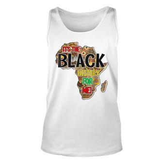 Its The Black History For Me African Black History Month Unisex Tank Top - Seseable