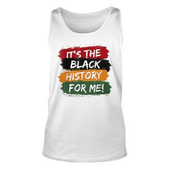 Its The Black History For Me Black History Month 2023 Funny Unisex Tank Top | Seseable CA