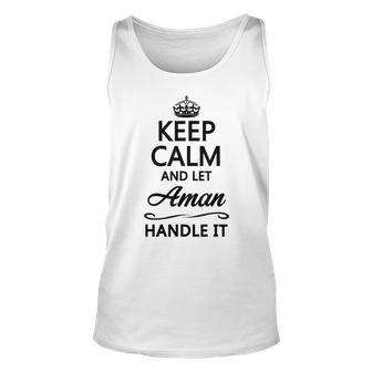 Keep Calm And Let Aman Handle It | Funny Name Gift - Unisex Tank Top - Seseable