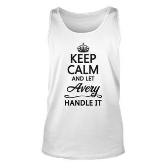 Keep Calm And Let Avery Handle It | Funny Name Gift - Unisex Tank Top - Seseable