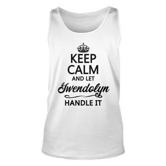 Keep Calm And Let Gwendolyn Handle It | Funny Name Gift - Unisex Tank Top - Seseable