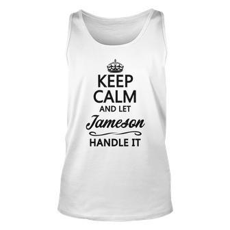 Keep Calm And Let Jameson Handle It | Funny Name Gift - Unisex Tank Top - Seseable