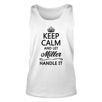 Keep Calm And Let Miller Handle It | Funny Name Gift - Unisex Tank Top - Seseable