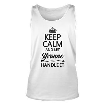 Keep Calm And Let Yvonne Handle It | Funny Name Gift - Unisex Tank Top - Seseable