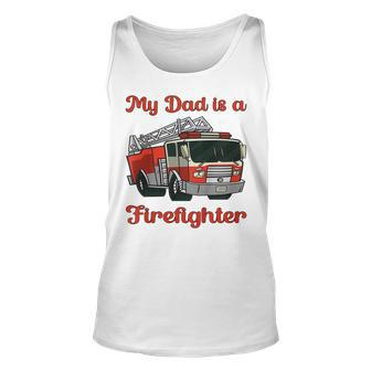 Kids My Dad Is A Firefighter Toddler Proud Son Fire Truck Unisex Tank Top - Thegiftio UK