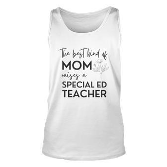 Kind Of Mom Raises A Special Ed Teacher Flower Man Woman Unisex Tank Top - Seseable