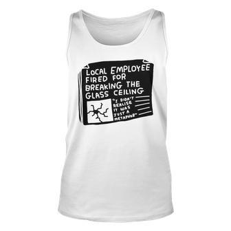 Local Employee Fired For Breaking The Glass Ceiling Unisex Tank Top | Mazezy UK