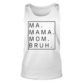 Mama Mommy Mom Bruh Womens Mama Unisex Tank Top - Seseable