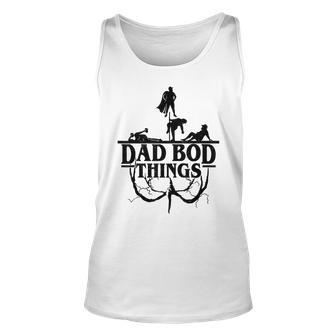 Mens Dad Bod Things Dad Jokes Funny Dad Sarcastic Gift For Dad Unisex Tank Top - Seseable