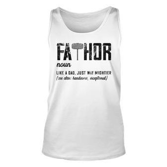 Mens Fathor Like Dad Just Way Mightier Fathers Day Fa-Thor Unisex Tank Top - Seseable