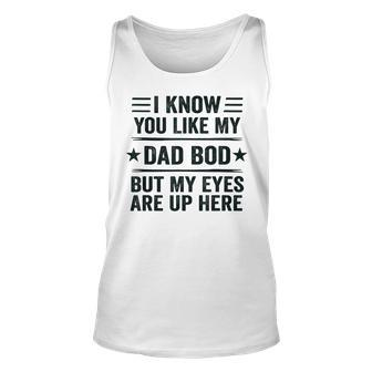 Mens I Know You Like My Dad Bod Funny Vintage Dad Bod Unisex Tank Top - Seseable