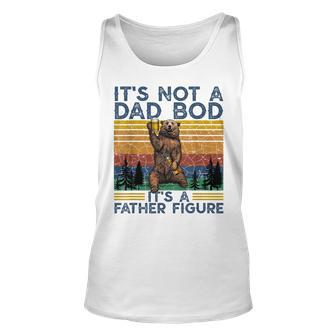 Mens Its Not A Dad Bod Its A Father Figure Funny Bear Camping Unisex Tank Top - Seseable