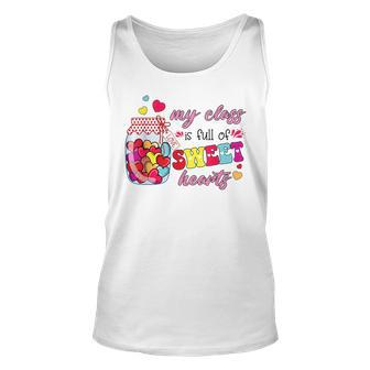 My Class Is Full Of Sweethearts Valentines Day Cute Teacher Unisex Tank Top - Seseable