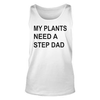 My Plants Need A Step Dad Unisex Tank Top | Mazezy DE