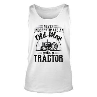 Never Underestimate An Old Man With A Tractor Farmer Dad Unisex Tank Top | Mazezy