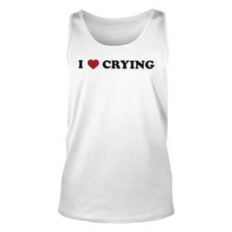 Omweekend I Love Crying T Unisex Tank Top | Mazezy