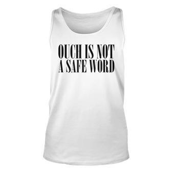 Ouch Is Not A Safe Word Bdsm Mistress Sir Unisex Tank Top | Mazezy