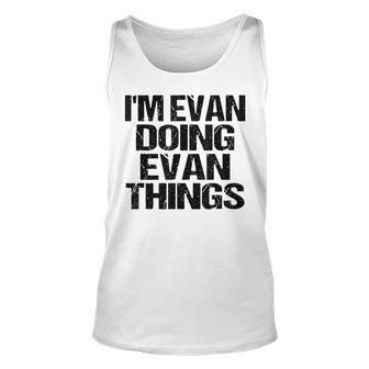 Personalized Evan Name Design - Im Evan Doing Evan Things Unisex Tank Top - Seseable