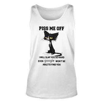 Piss Me Off I Will Slap You So Hard Even Google Won’T Be Able To Find You Tank Top | Mazezy