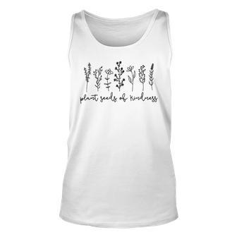 Plant Seeds Of Kindness - Nature Lover Flowers Mom Unisex Tank Top - Seseable
