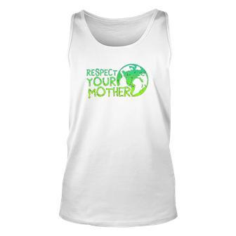 Respect Your Mother Earth Nature Environmental Protection Men Women Tank Top Graphic Print Unisex - Thegiftio UK