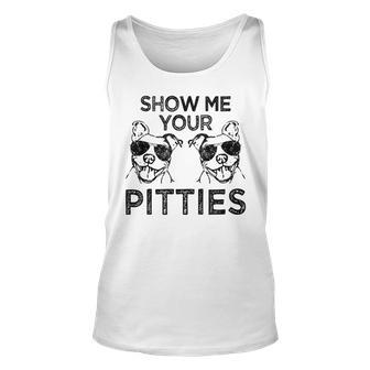 Show Me Your Pitties Funny Pitbull Saying Unisex Tank Top | Mazezy