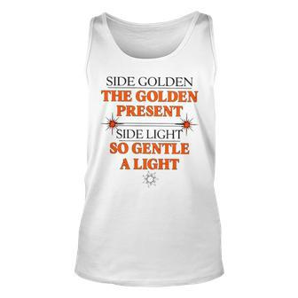 Side Golden The Golden Present Side Light So Gentle A Light Unisex Tank Top | Mazezy