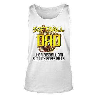 Softball Dad Like A Baseball Dad But With Bigger Balls V2 Unisex Tank Top | Mazezy