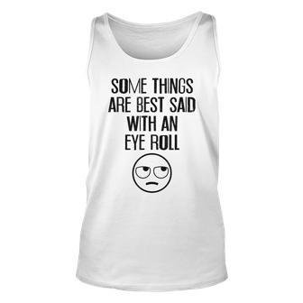 Some Things Are Best Said With An Eye Roll Funny Unisex Tank Top - Seseable