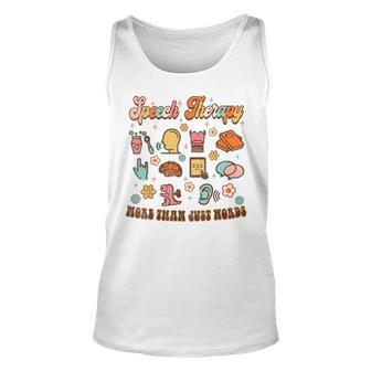 Speech Therapy More Than Just Words Groovy Slp Speechie Unisex Tank Top - Thegiftio UK