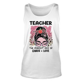 Teacher The Perfect Mix Of Chaos Love - Womens Vneck Unisex Tank Top - Seseable