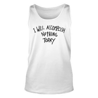 Teddy Fresh I Will Accomplish Nothing Today T Unisex Tank Top | Mazezy