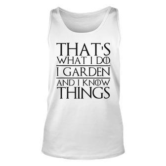 Thats What I Do I Garden And I Know Things Funny Gardening Unisex Tank Top - Seseable