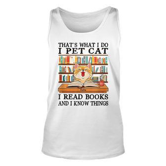 Thats What I Do I Read Books And I Know Things Book Lover Unisex Tank Top - Seseable