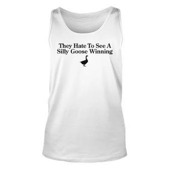 They Hate To See A Silly Goose Winning Unisex Tank Top | Mazezy