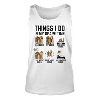 Things I Do In My Spare Time Funny Bookworm Bookish Unisex Tank Top - Seseable