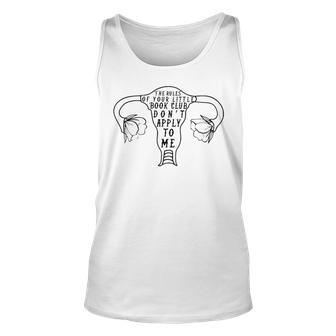 Uterus The Rules Of Your Little Book Club Don’T Apply To Me Unisex Tank Top | Mazezy
