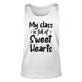 Valentines Day My Class Full Of Sweethearts Teacher Funny V3 Unisex Tank Top - Seseable