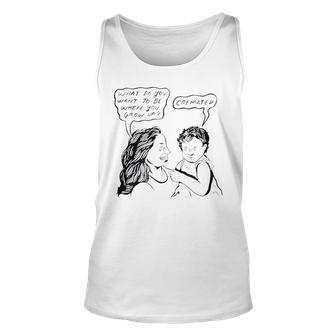 What Do You Want To Be When You Grow Up Cremated Funny Unisex Tank Top | Mazezy