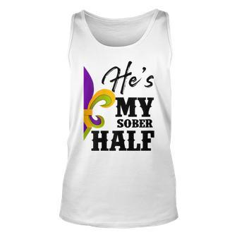 Womens Carnival Party Hes My Sober Half Mardi Gras Funny Couple Unisex Tank Top - Seseable