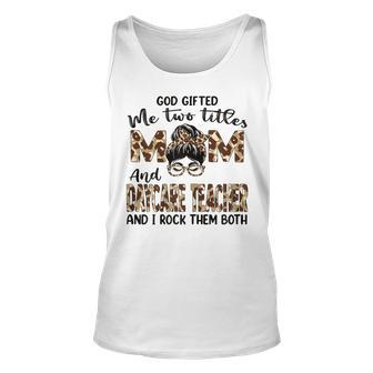Womens I Have Two Titles Mom And Daycare Teacher Mothers Day Unisex Tank Top - Seseable
