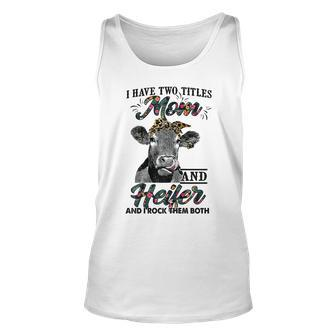 Womens I Have Two Titles Mom And Heifer Funny Cow For Mothers Day Unisex Tank Top - Seseable