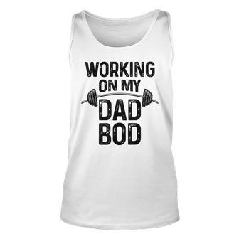 Workin On My Dad Bod Workout Gym Best Dad Father Tank Top | Mazezy