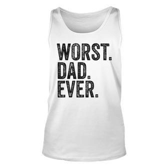 Worst Dad Ever Funny Fathers Day Daddy Vintage Unisex Tank Top - Seseable