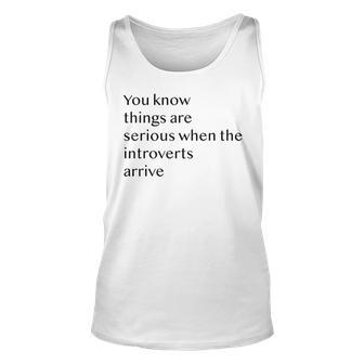 You Know Things Are Serious When The Introverts Arrive V3 Unisex Tank Top - Seseable